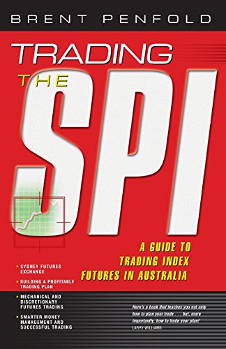 Stock image for Trading the SPI: A Guide to Trading Index Futures in Australia for sale by Lakeside Books