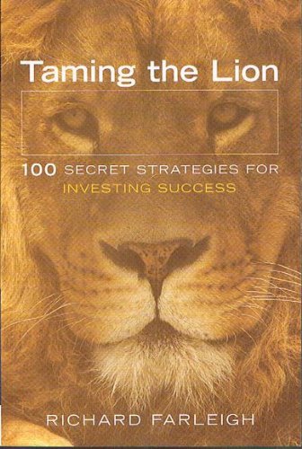 Taming the Lion: 100 Secret Strategies for Investing Success (9780731404636) by Richard Farleigh