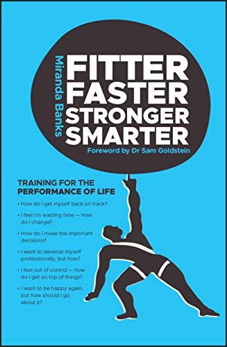 Stock image for Fitter, Faster, Stronger, Smarter: Training for the Performance of Life for sale by WorldofBooks