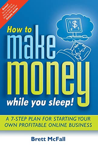 Stock image for How to Make Money While you Sleep!: A 7-Step Plan for Starting Your Own Profitable Online Business for sale by WorldofBooks