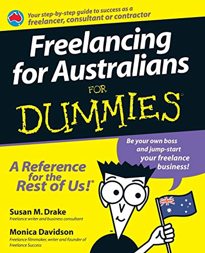 Freelancing for Australian For Dummies (9780731407620) by Drake, Susan M.; Davidson, Monica