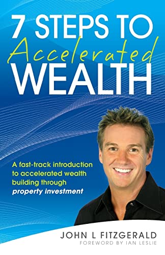 Imagen de archivo de 7 Steps to Accelerated Wealth: A Fast-track Introduction to Accelerated Wealth Building Through Property Investment a la venta por Reuseabook