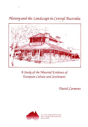 Stock image for History and Landscape in Central Australia: A Study of the Material Evidence of European Culture and Settlement for sale by Marbus Farm Books