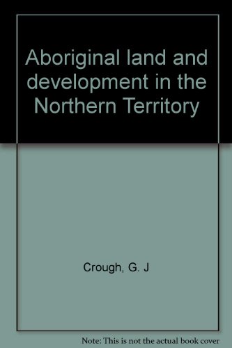 Beispielbild fr Aboriginal land and development in the Northern Territory zum Verkauf von Masalai Press