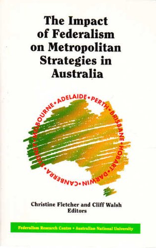 Beispielbild fr The Impact of Federalism on Metropolitan Strategies in Australia zum Verkauf von Masalai Press