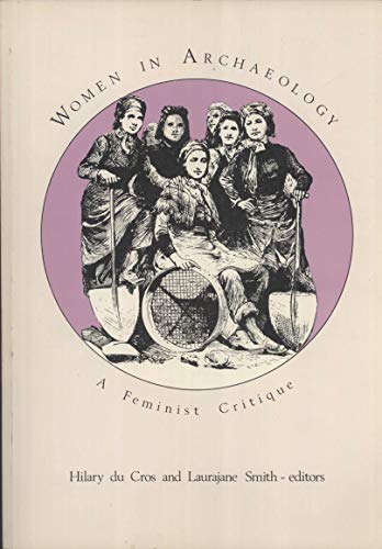 Beispielbild fr Women in Archaeology. A Feminist Critique. Occasional Papers in Prehistory, No. 23 zum Verkauf von Arapiles Mountain Books - Mount of Alex