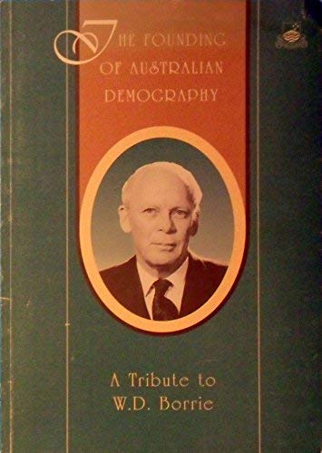 Stock image for The founding of Australian demography A tribute to W. D. Borrie for sale by Syber's Books