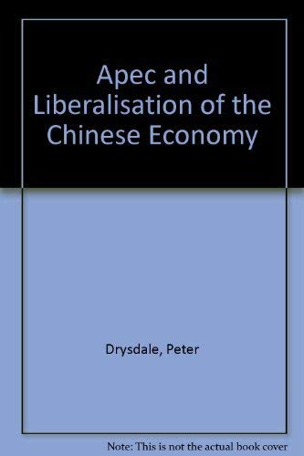 Stock image for APEC and Liberalisation of the Chinese Economy for sale by Better World Books