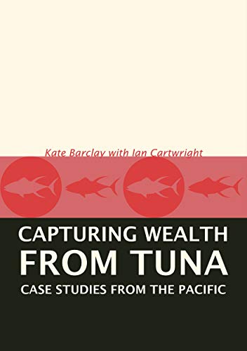 Stock image for Capturing Wealth from Tuna: Case Studies from the Pacific for sale by The Dawn Treader Book Shop