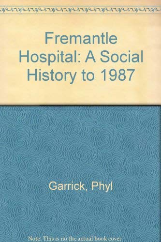 Stock image for Fremantle Hospital - A Social History to 1987 for sale by Barclay Books