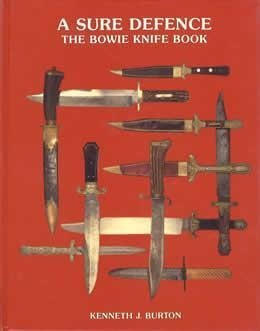 Imagen de archivo de A Sure Defence The Bowie Knife Book a la venta por WORLD WAR BOOKS
