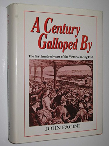 A Century Galloped by: the first hundred years of the Victoria Ra cing Club