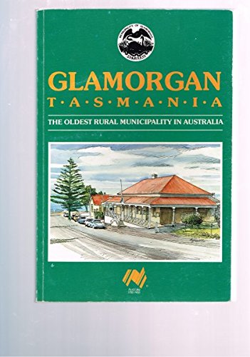 Beispielbild fr Glamorgan. Tasmania: The Oldest Rural Municipality In Australia zum Verkauf von Hill End Books