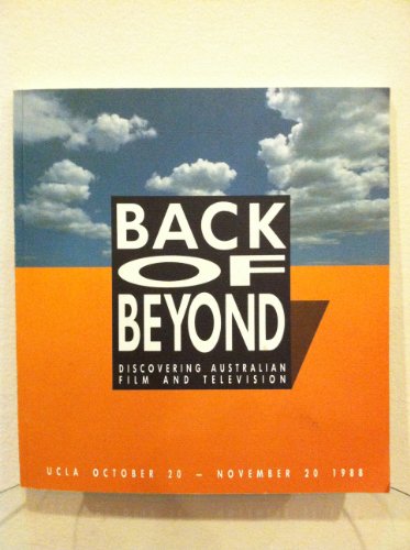 Stock image for Back of Beyond: Discovering Australian Film and Television (UCLA Octoober 20-November 20 1988) for sale by Time Tested Books
