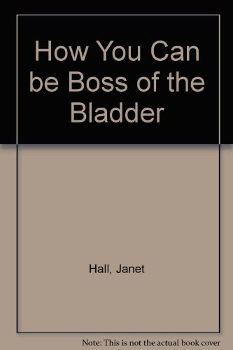 How You Can be Boss of the Bladder (9780731676736) by Dr. Janet Hall