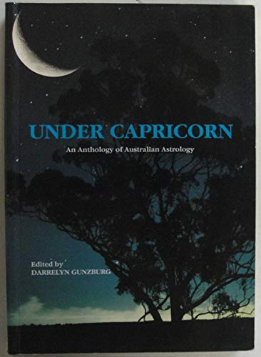 Beispielbild fr Under Capricorn. An Anthology of Australian Astrology zum Verkauf von Arapiles Mountain Books - Mount of Alex