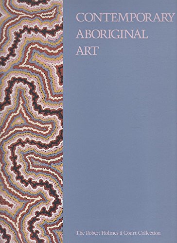 9780731685691: Contemporary aboriginal art from the Robert Holmes à Court Collection: Carpenter Center for the Visual Arts, Harvard University, 22 February-25 ... for the Arts, Lake Oswego, 15 June-19 July