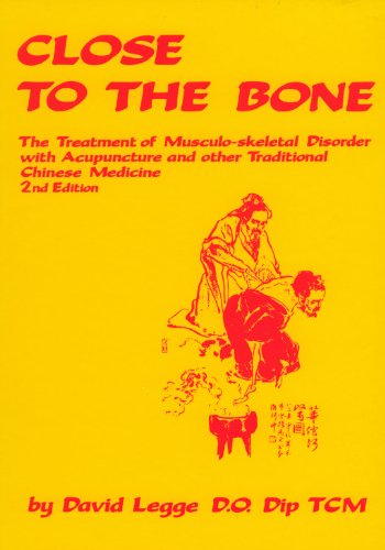 Imagen de archivo de Close to the Bone: The Treatment of Musculo-skeletal Disorder with Acupuncture and other Traditional Chinese Medicine a la venta por Bookmans