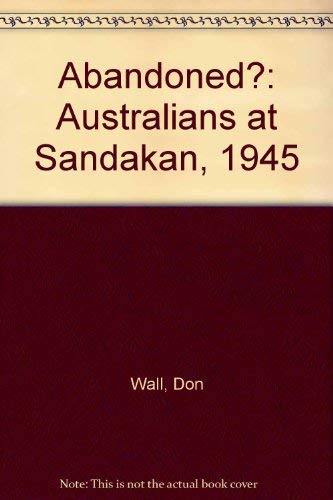 Imagen de archivo de Abandoned? Australians at Sandakan 1945 a la venta por old aberdeen bookshop