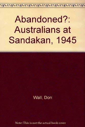 Stock image for Abandoned? : Australians at Sandakan 1945 - SIGNED for sale by Barclay Books