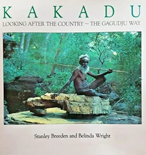 9780731800209: Kakadu: Looking After the Country the Gagudju Way