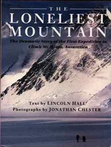 Beispielbild fr The Loneliest Mountain. The Dramatic Story of the First Expedition to Climb Mt Minto, Antarctica. zum Verkauf von Arapiles Mountain Books - Mount of Alex