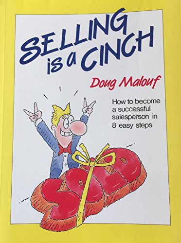 Selling Is a Cinch: How to Become a Successful Salesperson in 8 Easy Steps,