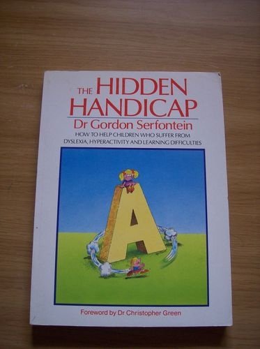 Imagen de archivo de The Hidden Handicap: How to Help Children Who Suffer from Dyslexia, Hyperactivity and Learning Difficults a la venta por SecondSale
