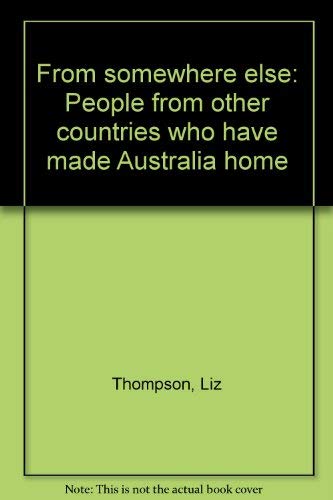 From Somewhere Else; people from other countries who have made Australia home