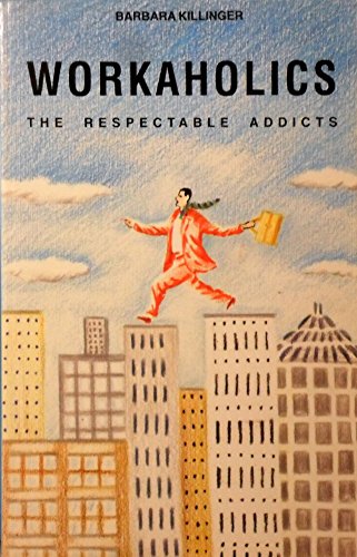 Imagen de archivo de Workaholics: The Respectable Addicts. a la venta por BOOKHOME SYDNEY