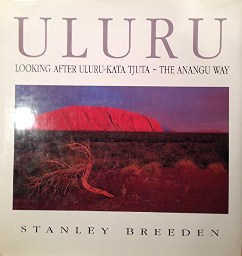 Beispielbild fr Uluru: Looking After Uluru-Kata Tjuta - The Anangu Way zum Verkauf von WorldofBooks