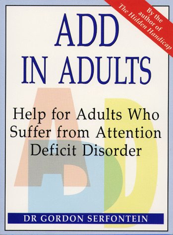 Add in Adults: Help for Adults Who Suffer from Attention Deficit Disorder
