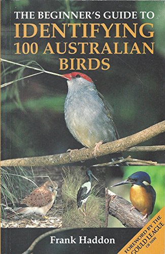 Imagen de archivo de The Beginner"s Guide to Identifying 100 Australian Birds. a la venta por HPB-Emerald
