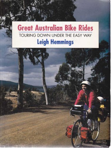 Great Australian Bike Rides. Touring Downunder the Easy Way