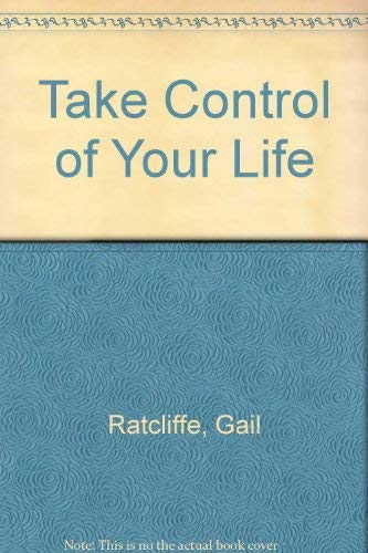 Stock image for Take Control of Your Life for sale by Arete Books