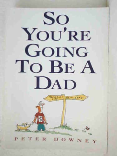 Beispielbild fr So You're Going to be a Dad zum Verkauf von AwesomeBooks