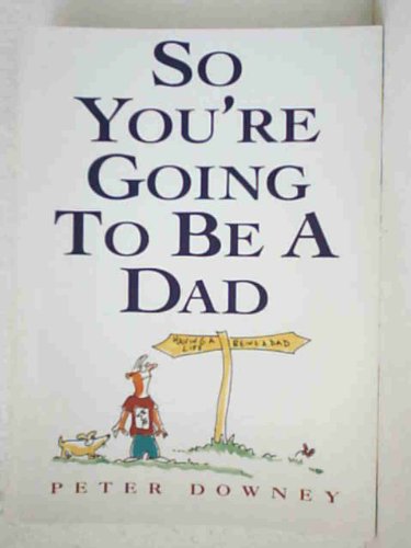 Stock image for So You're Going to be a Dad for sale by AwesomeBooks