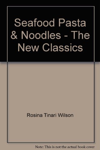 Beispielbild fr Seafood Pasta & Noodles - The New Classics zum Verkauf von Books@Ruawai