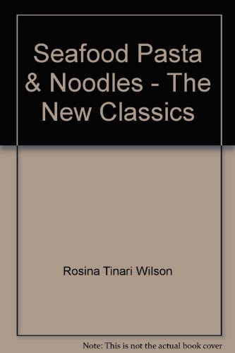 Stock image for Seafood Pasta & Noodles - The New Classics for sale by Books@Ruawai