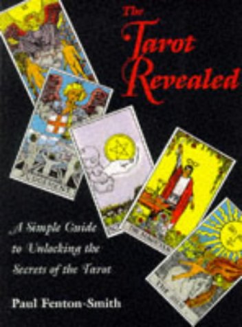 Stock image for The Tarot Revealed: A Simple Guide to Unlocking the Secrets of the Tarot for sale by WorldofBooks