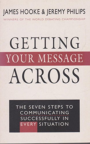 Stock image for Getting Your Message Across: The Seven Steps to Communicating Successfully in Every Situation for sale by Hippo Books
