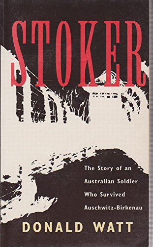 9780731805853: Stoker: The Story of an Australian Soldier Who Survived Auschwitz-Birkenau