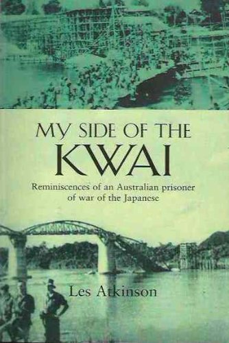 My Side of the Kwai. Reminiscences of an Australian Prisoner of War of the Japanese