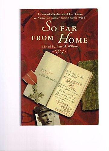 So Far from Home: The World War I Diaries of an Australian Soldier (9780731810680) by Wilson, Patrick