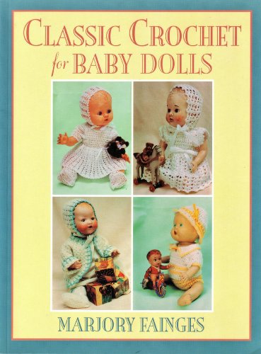 Stock image for Classic Crochet for Baby Dolls for sale by WeBuyBooks