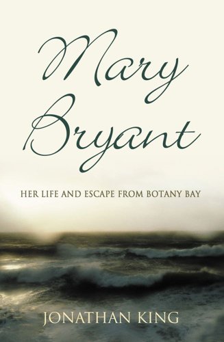 Beispielbild fr Mary Bryant: Her Life and Escape from Botany Bay zum Verkauf von WorldofBooks