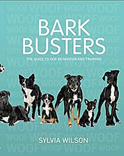 Stock image for Bark Busters: The Guide to Dog Behaviour and Training (New Edition) for sale by Blue Vase Books