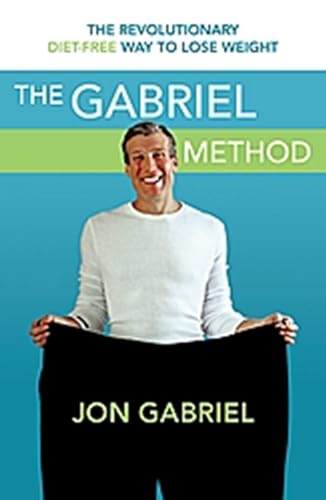 Beispielbild fr The Gabriel Method: The Revolutionary DIET-FREE Way to Lose Weight, 2nd Edition zum Verkauf von Once Upon A Time Books