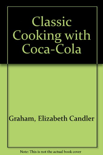 Stock image for Classic Cooking With Coca Cola for sale by Marlowes Books and Music