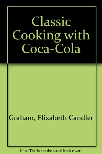 9780732251093: Classic Cooking with Coca-Cola